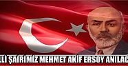Milli Şairimiz Mehmet Akif Ersoy Anılacak